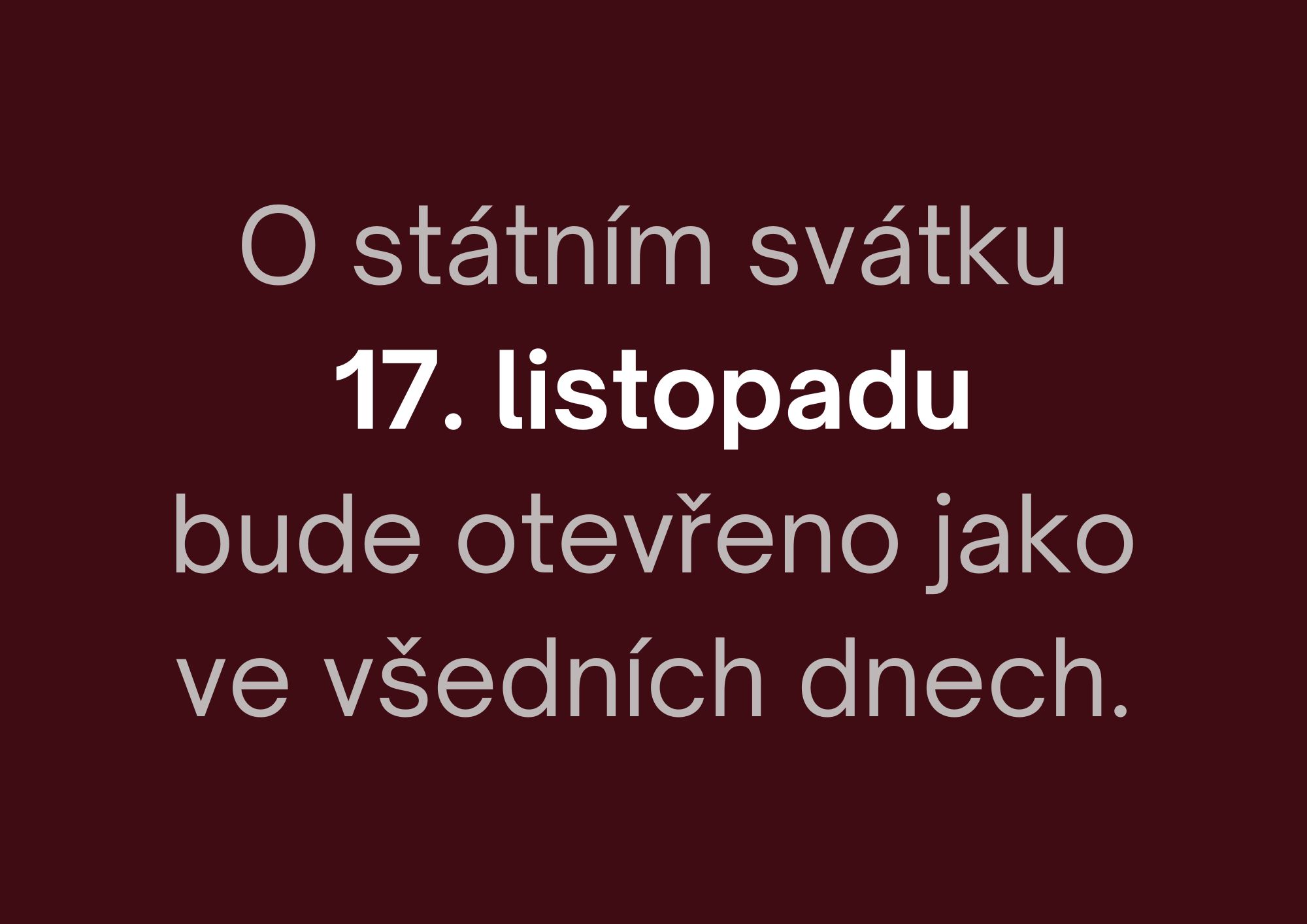Otevírací doba 17. listopadu Otevírací doba 17. listopadu