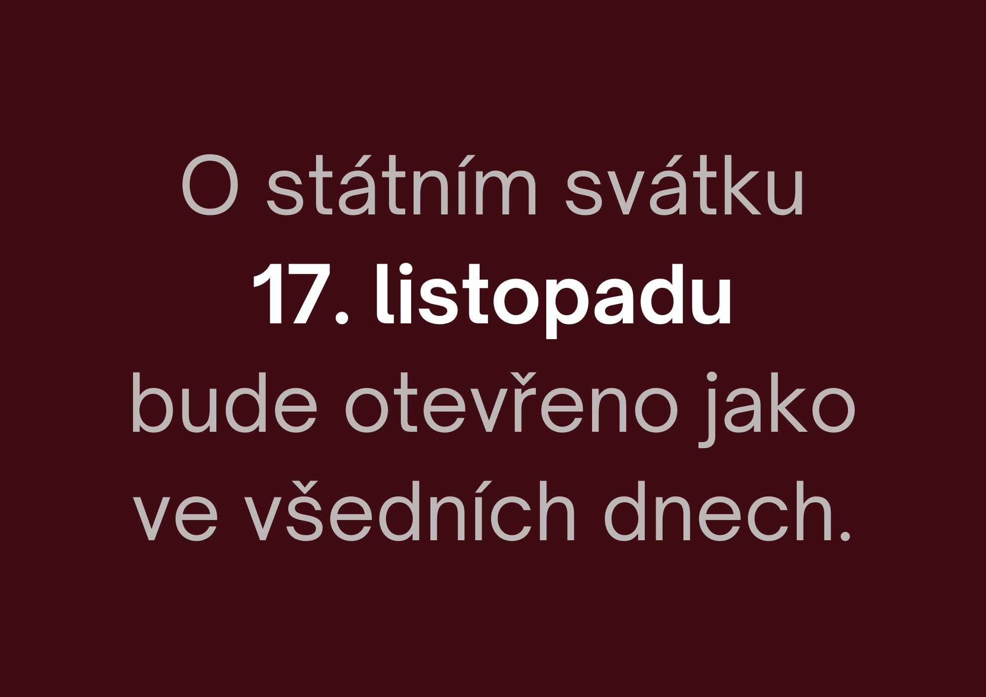 Otevírací doba 17. listopadu